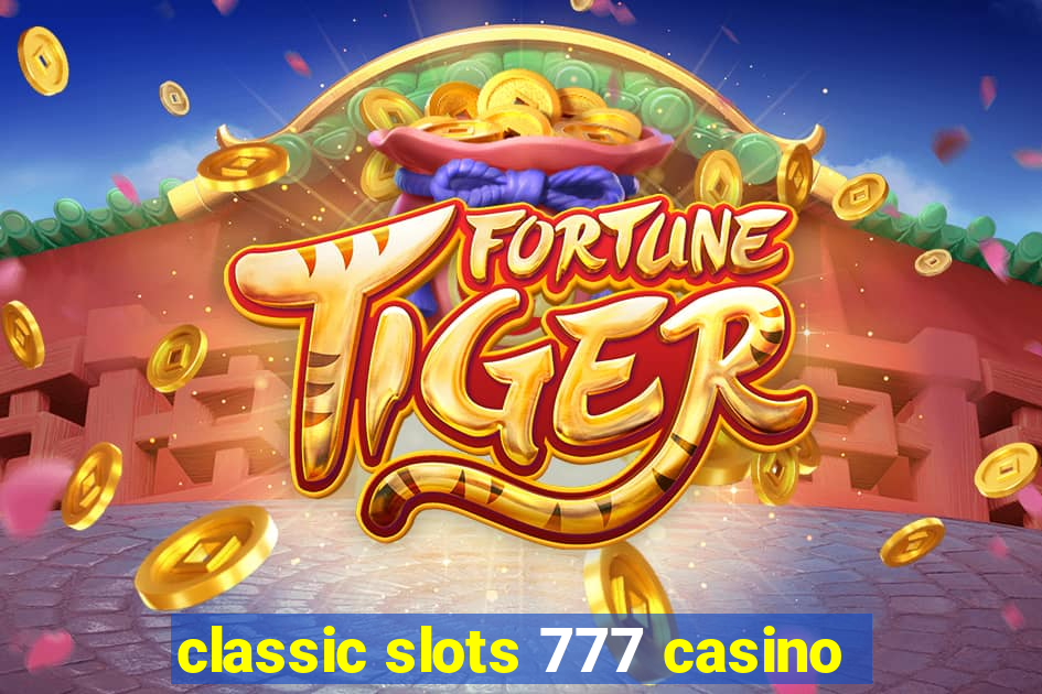 classic slots 777 casino