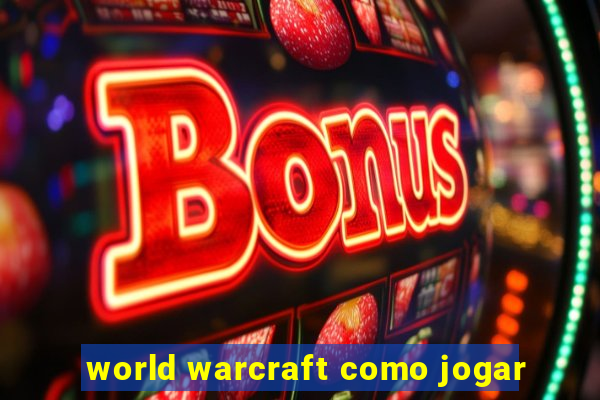 world warcraft como jogar