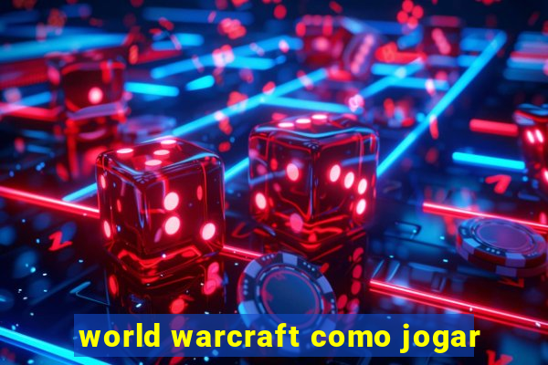 world warcraft como jogar