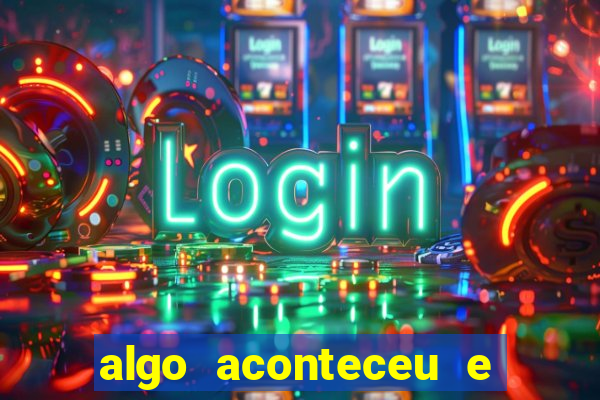 algo aconteceu e seu pin n?o está disponível