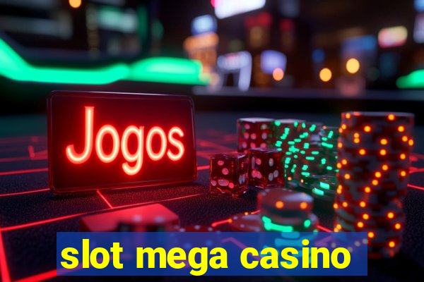 slot mega casino