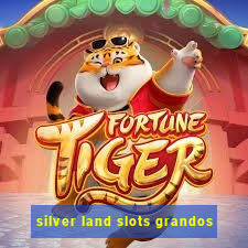 silver land slots grandos