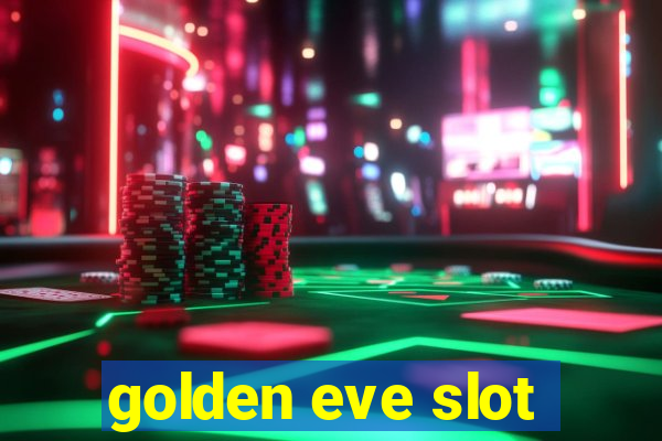 golden eve slot