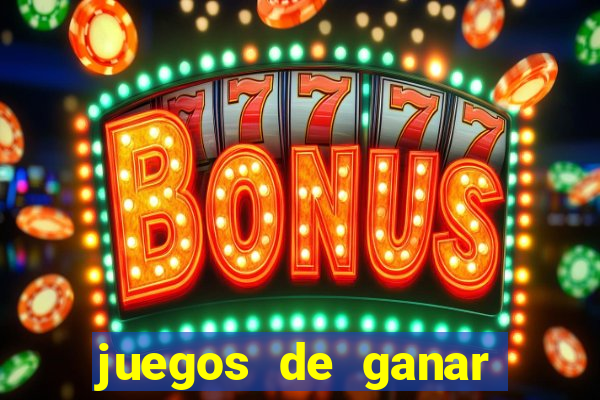 juegos de ganar dinero real chile