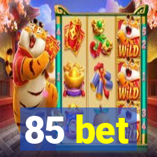 85 bet