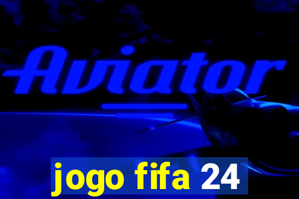 jogo fifa 24