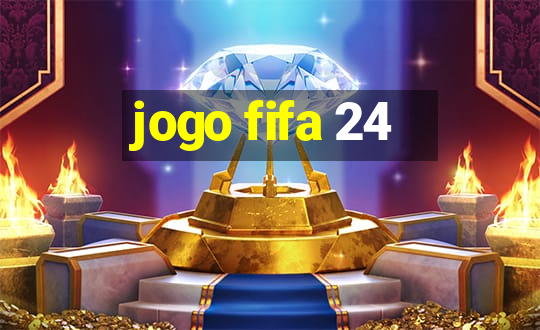 jogo fifa 24