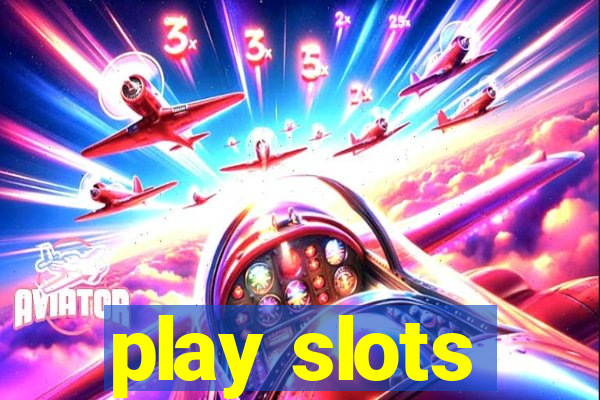 play slots