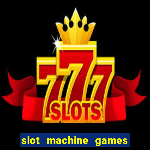 slot machine games to download