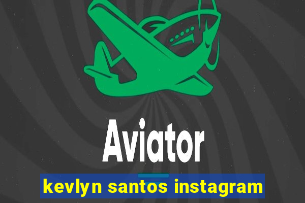 kevlyn santos instagram