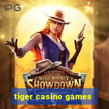 tiger casino games