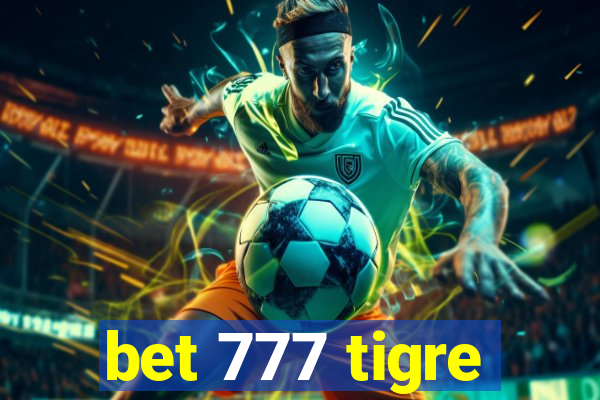 bet 777 tigre