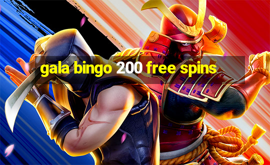 gala bingo 200 free spins