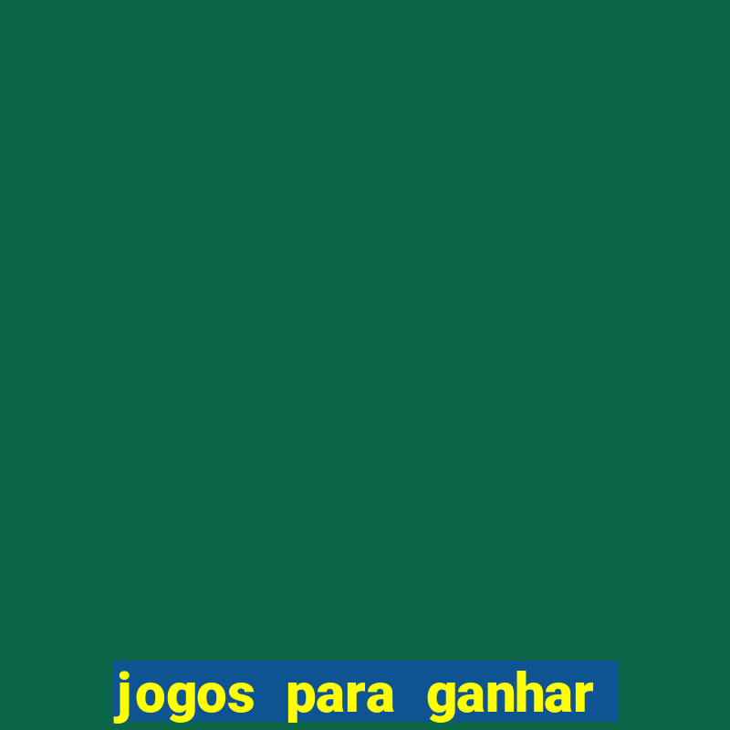 jogos para ganhar dinheiro cassino