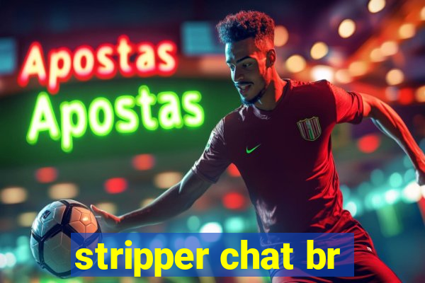 stripper chat br