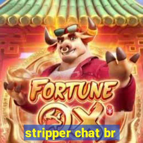 stripper chat br