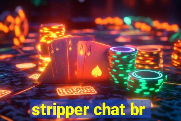 stripper chat br