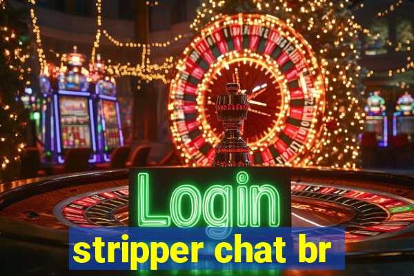 stripper chat br