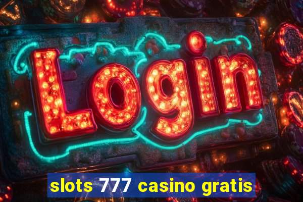 slots 777 casino gratis