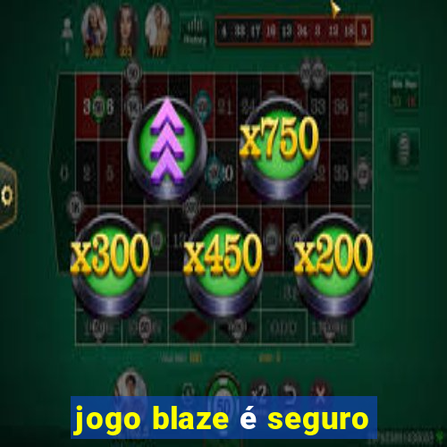 jogo blaze é seguro