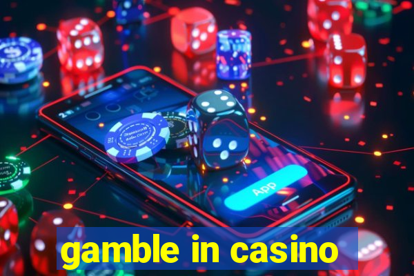 gamble in casino