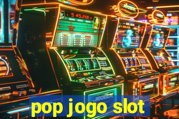 pop jogo slot