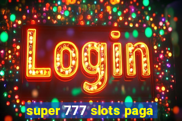 super 777 slots paga