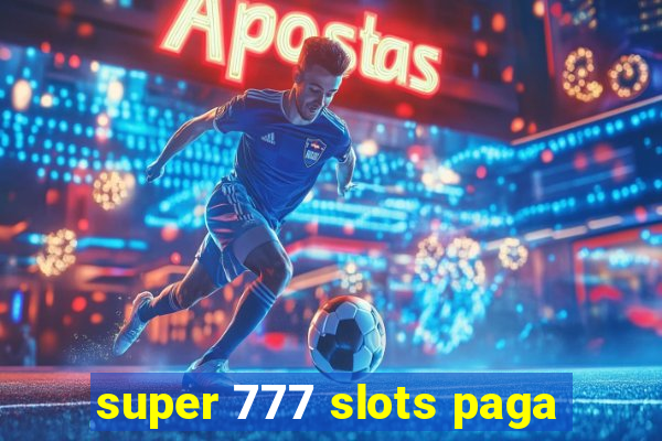 super 777 slots paga