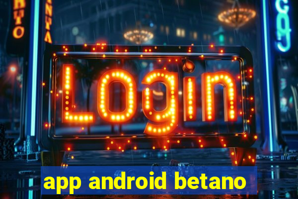 app android betano