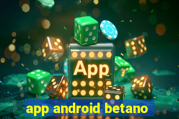 app android betano