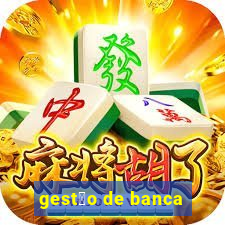 gest茫o de banca