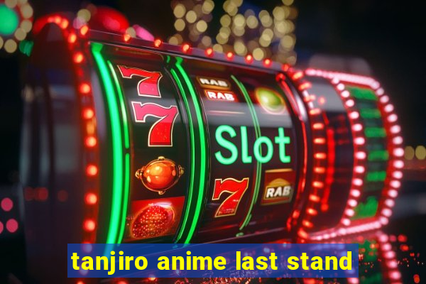 tanjiro anime last stand