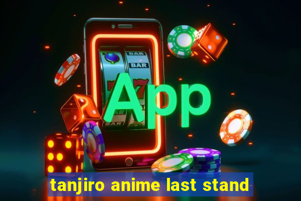 tanjiro anime last stand