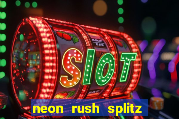 neon rush splitz slot free play