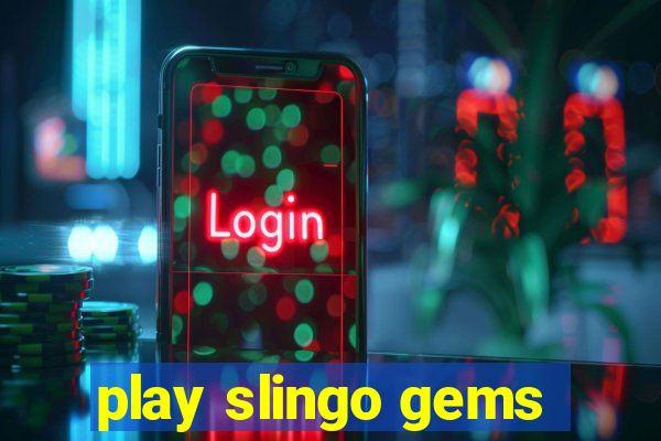 play slingo gems