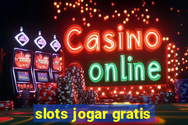 slots jogar gratis