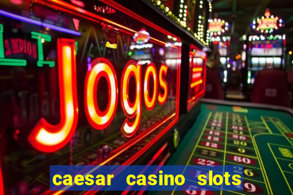 caesar casino slots win real money