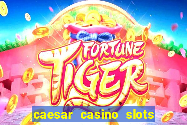 caesar casino slots win real money