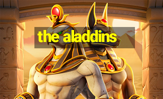 the aladdins