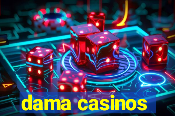 dama casinos