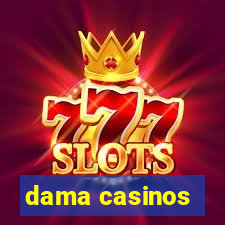 dama casinos