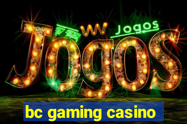 bc gaming casino