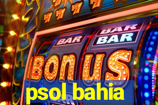 psol bahia