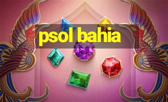 psol bahia