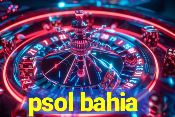 psol bahia