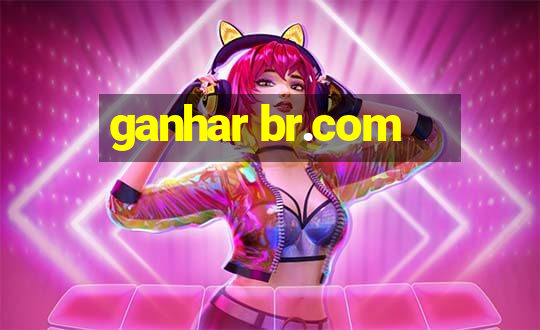 ganhar br.com