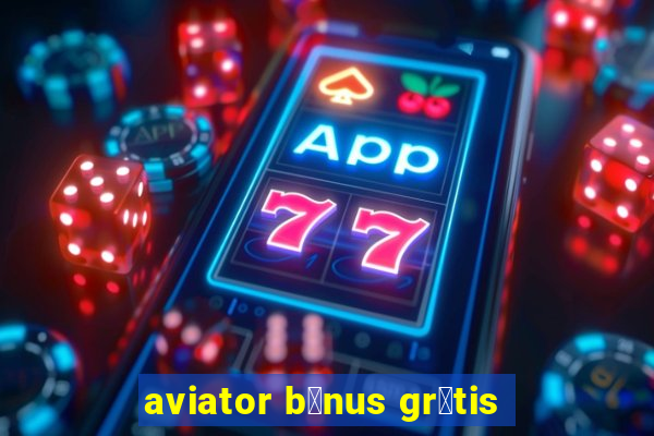 aviator b么nus gr谩tis