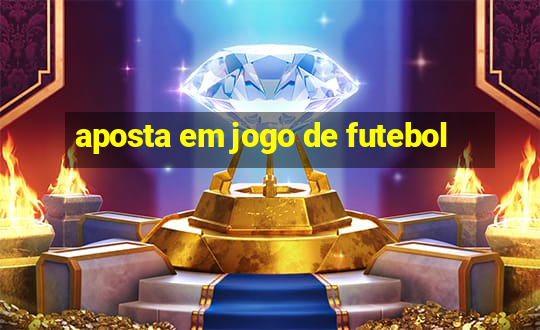 aposta em jogo de futebol