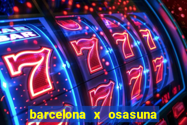 barcelona x osasuna onde assistir