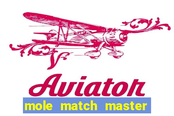 mole match master ganha dinheiro